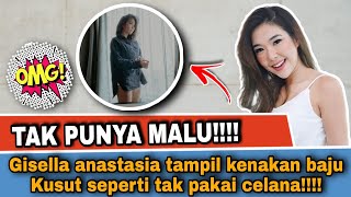 Tak Punya Malu Gisella Anastasia Tampil Kenakan Baju Kusut Seperti Tak Pakai Celana