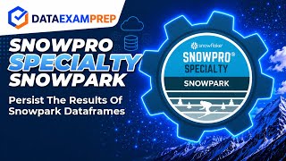 Persist The Results Of Snowpark Dataframes | SnowPro Specialty: Snowpark