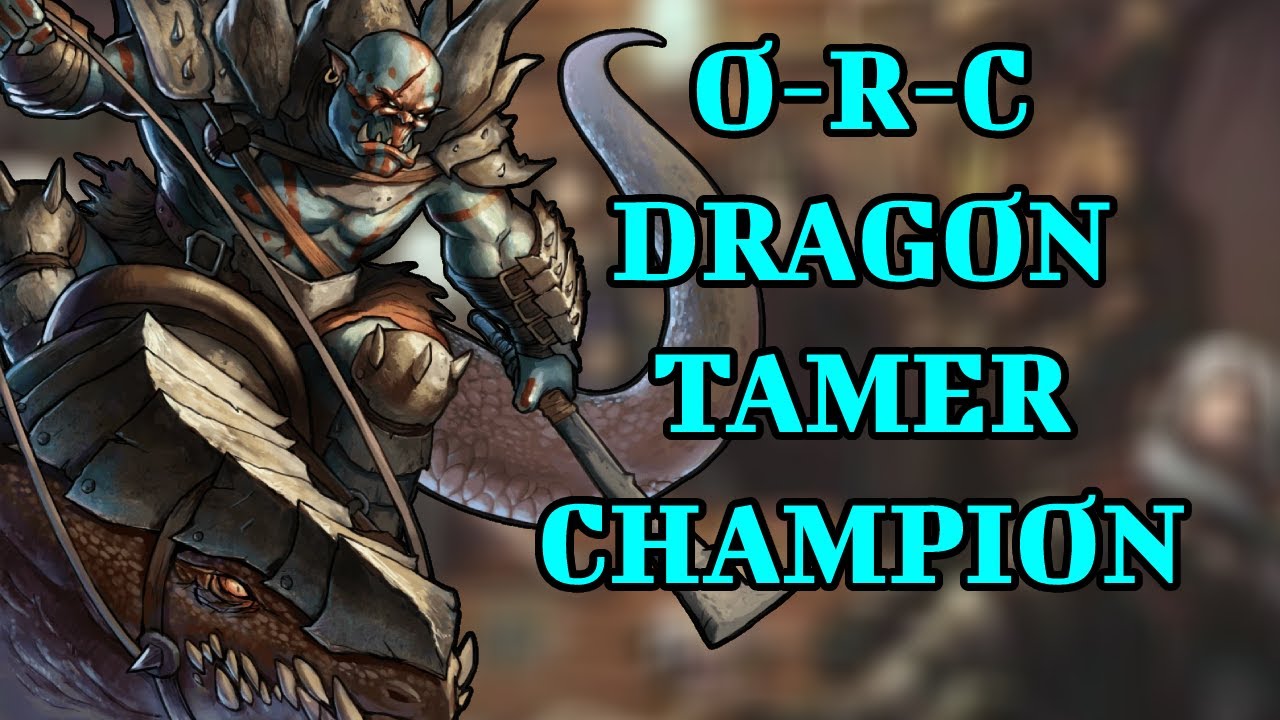 Pathfinder 2e Teamwork Build ORC Dragon Tamer Champion YouTube