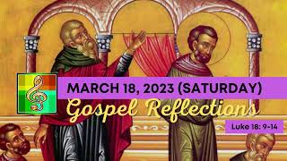 Catholic Gospel Reflections - Luke 18:9-14 - March 18, 2023 - Saturday of the Third Week of Lent