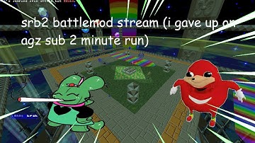 srb2 battlemod stream (i gave up on srb2 agz sub 2 minute run)