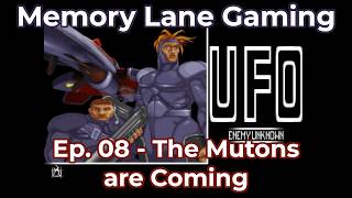 XCOM UFO Defense Ep.08 - The Mutons are Coming | Memory Lane Gaming | No Commentary