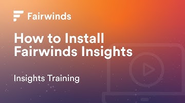 Fairwinds Insights Training: How to Install Fairwinds Insights