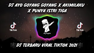 DJ AYO GOYANG GOYANG X AKIMILAKU X PUNYA ISTRI TIGA TIKTOK TERBARU 🎶🎧👍