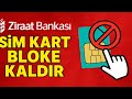 ZİRAAT BANKASI SİM KART BLOKE KALDIRMA (1 DAKİKADA ÇÖZÜM!!!)