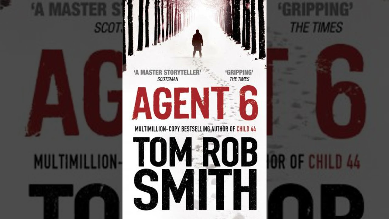 Agent 6 - Tom Rob Smith