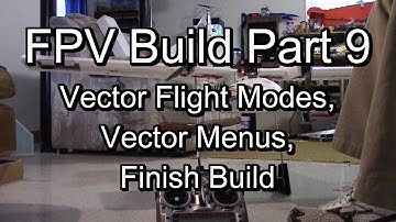 Vector OSD FC Flight Modes, Menus, Finish Plane - FPV Build Part 9
