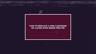 How to replace a FINE Cartridge on Canon E400 Series Printer (By Syaikhah)