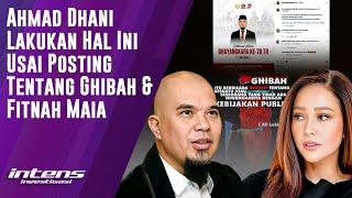 Ahmad Dhani Lakukan Ini Usai Posting Ghibah & Fitnah Maia | Intens Investigasi | Eps 5432