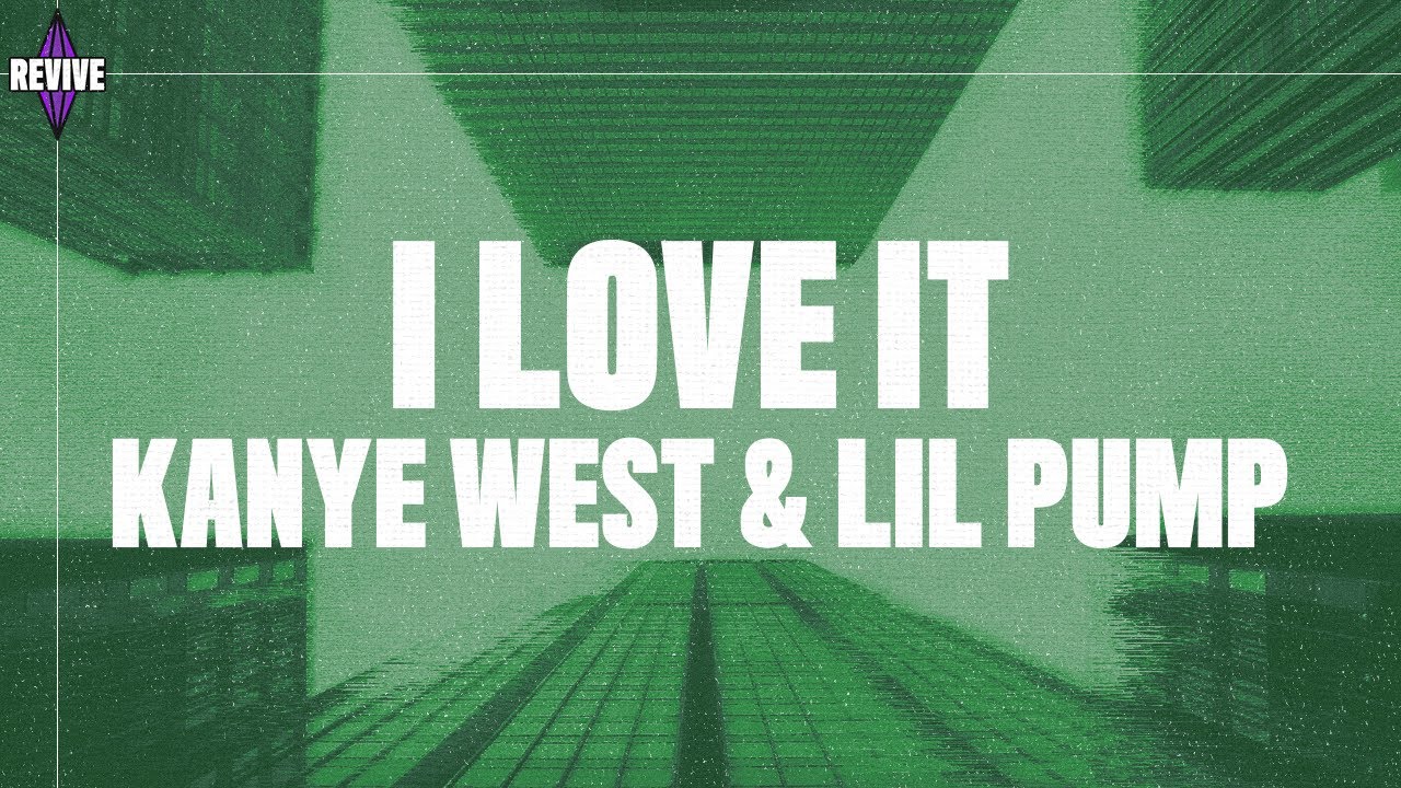 Kanye West Lil Pump   I Love It Lyrics Hip Hop Music