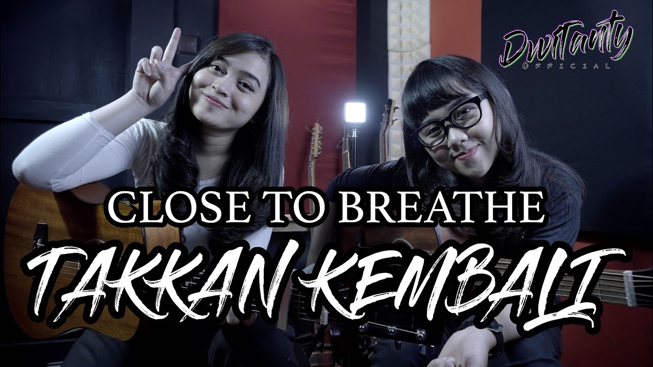 CLOSE TO BREATHE X MBENK (SHA) - TAKKAN KEMBALI (Cover by DwiTanty)