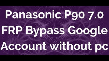 Panasonic P90 7.0 FRP Bypass Google Account without pc