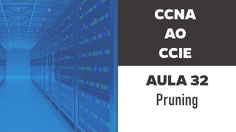 Aula 32 - CCNA ao CCIE - VLAN Pruning