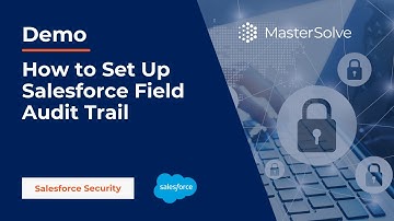 How to Set Up Salesforce Field Audit Trail