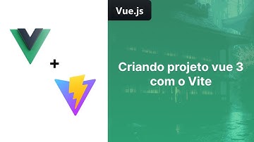 Criando projeto Vue 3 com Vite | Curso VueJS