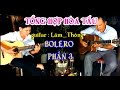 TỔNG HỢP HÒA TẤU phần 3 / guitar Lâm_Thông / đàn thùng mộc / bolero