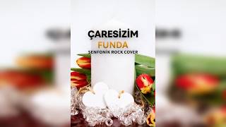 Çaresizim - Funda Senfonik Rock Cover (Nostaljik Türkçe Rock)