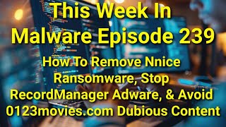 TWIM Ep239: How To Stop &amp; Remove Nnice #Ransomware, RecordManager #Adware, &amp; 0123movies.com Hijacker
