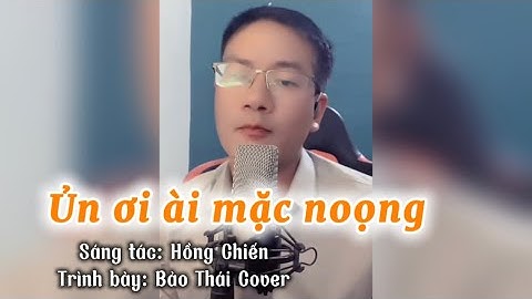 Ủn ơi ài mặc noọng I St: Hồng ChiếnI Bảo Thái cover