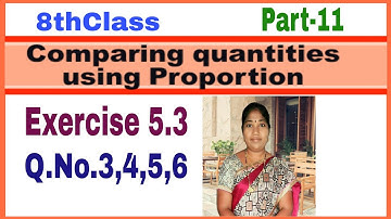 8th Class, Comparing Quantities Using Proportion, Exercise 5.3, Q.No.3, 4, 5, 6