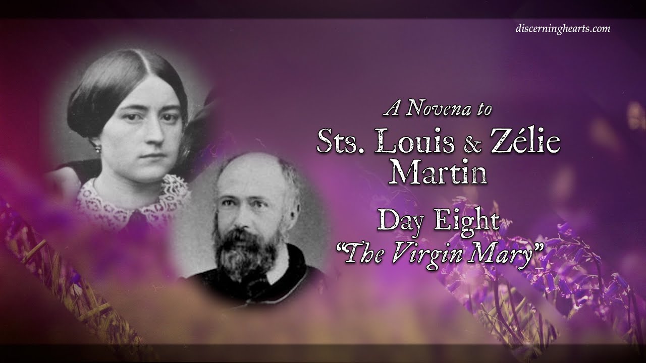 A Novena to Sts. Louis and Zélie Martin Day Eight The Virgin Mary