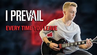 I Prevail - Every Time You Leave (Guitar Cover)