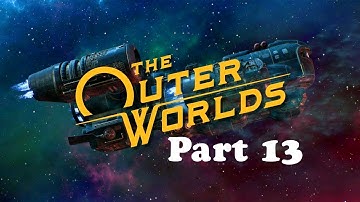 The Outer Worlds playthrough on Supernova difficulty Part 13