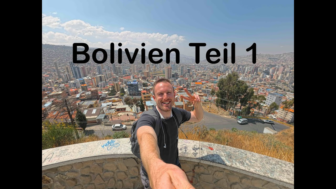 Bolivien Teil 1 - Die Anreise & die faszinierende Metropole La Paz