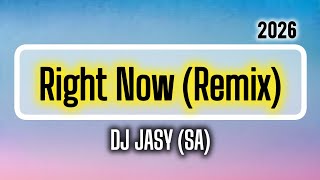 DJ Jasy (SA) - Right Now (Remix). 2026