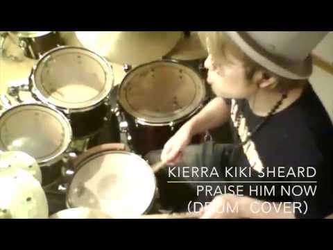 Kierra Kiki Sheard (+) Praise Him Now_2