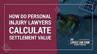 How Do Personal Injury Lawyers Calculate Settlement Value