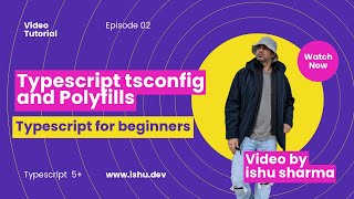 Understand tsconfig and polyfills | Episode 2 | #typescript #learningtypescript