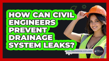 How Can Civil Engineers Prevent Drainage System Leaks? - Civil Engineering Explained