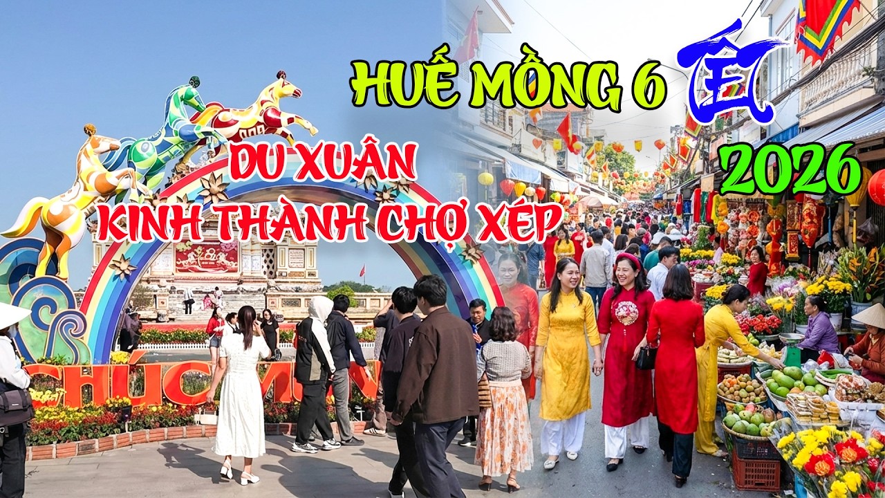 Huế hôm nay mồng 6 Tết Bính Ngọ Du Xuân Kinh Thành Huế Chợ Xép Đầu Năm Mới 2026