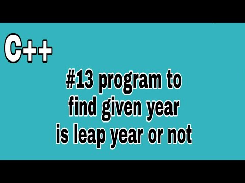 #13 C++ program to find given year is leap year or not