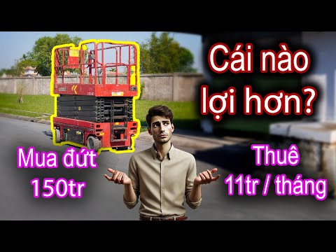 Nên thuê xe nâng người hay mua đứt luôn? Bài toán khó chọn | MC Industries