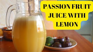 How to Make Passion Fruit Juice with Lemon the Easiest Way in your Blender - Makes 6 cups