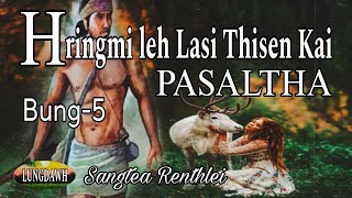 HRINGMI LEH LASI THISEN KAI PASALTHA# Bung-5# Sangtea Renthlei