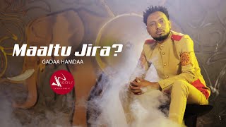 Gadaa Hamdaa -Maaltu Jira-New Ethiopian Oromo Music 2021( Video)