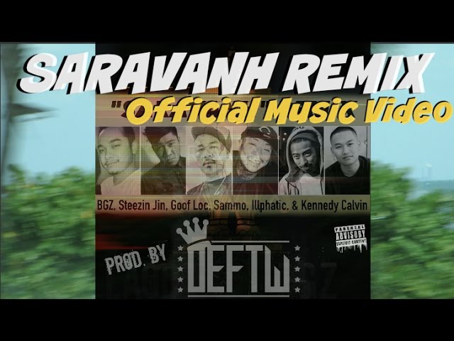 SARAVANH REMIX [ Official MV ] BGZ ft SteezinJin, Goof Loc, Sammo, Illphatic, EraNetik class=