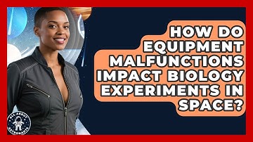 How Do Equipment Malfunctions Impact Biology Experiments In Space? - All About Astronauts