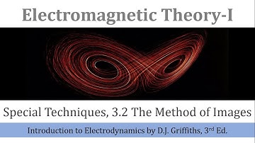 3.2 The Method of Images |Electromagnetic Theory-1| Griffiths Electrodynamics
