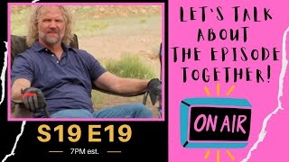 LIVE discussion of Season 19 ep 19 SISTER WIVES.  Welcome ALL Sister Friends!