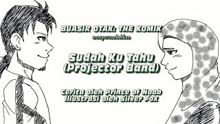 Projector Band - Sudah Ku Tahu (Fanmade Comic Video)