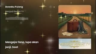 Bawaku Pulang - Lagu Rohani Kristen terbaru 2025 (Menjadi Berkat TV Worship) #lagurohanikristen2025
