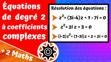 Résolution des équations de degré 2 à coefficients complexes
