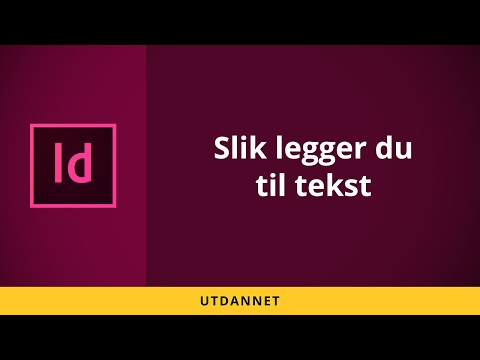 InDesign på norsK: Slik legger du til tekst | Utdannet.no