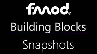 FMOD Building Blocks - Snapshots