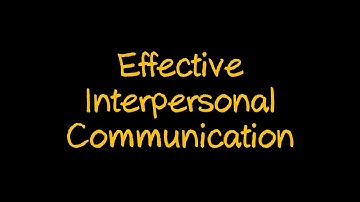 Effective Interpersonal Communication (4K UHD)