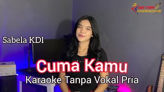CUMA KAMU // KARAOKE Duet Sabela KDI (Tanpa Vokal Pria)